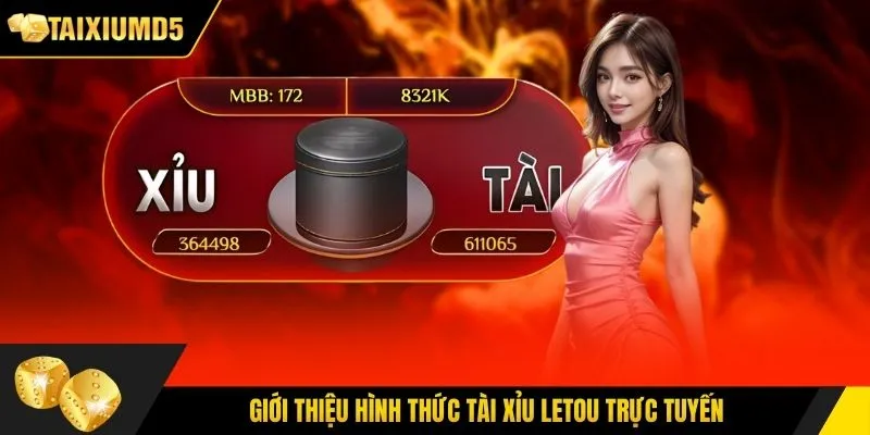 Giới thiệu hình thức tài xỉu letou trực tuyến