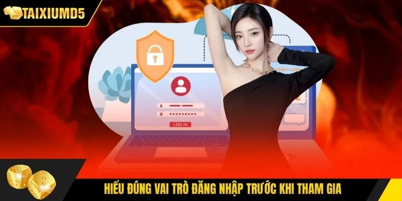 Hiểu đúng vai trò đăng nhập trước khi tham gia