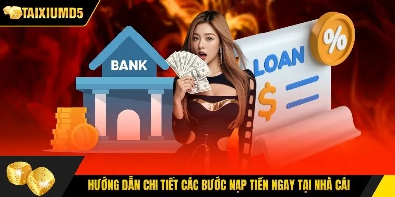 Hướng dẫn chi tiết các bước nạp tiền ngay tại hệ thống