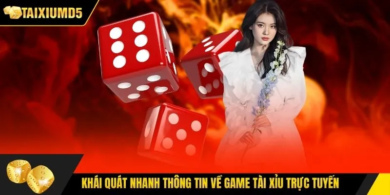 Khái quát nhanh thông tin về game Tài Xỉu trực tuyến