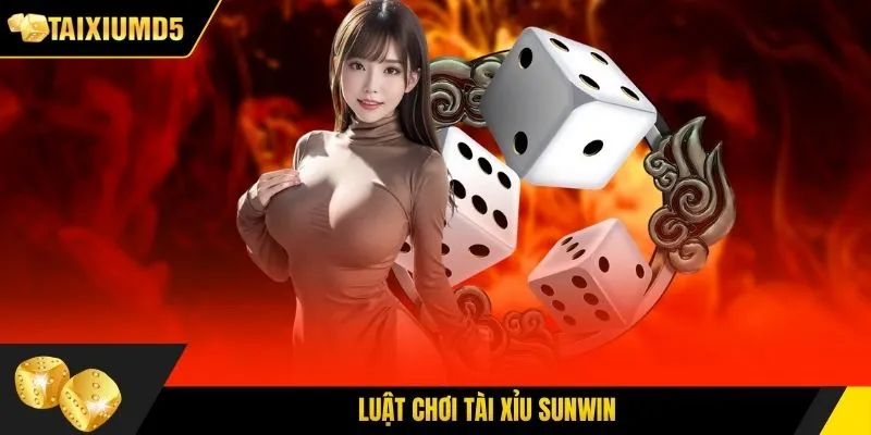 Luật chơi tài xỉu Sunwin