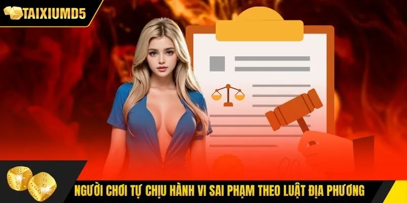 Người chơi tự chịu hành vi sai phạm theo luật địa phương