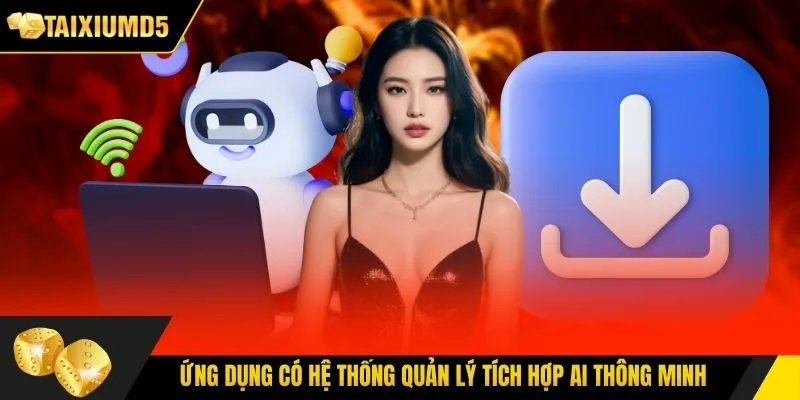 Ứng dụng có hệ thống quản lý tích hợp AI thông minh